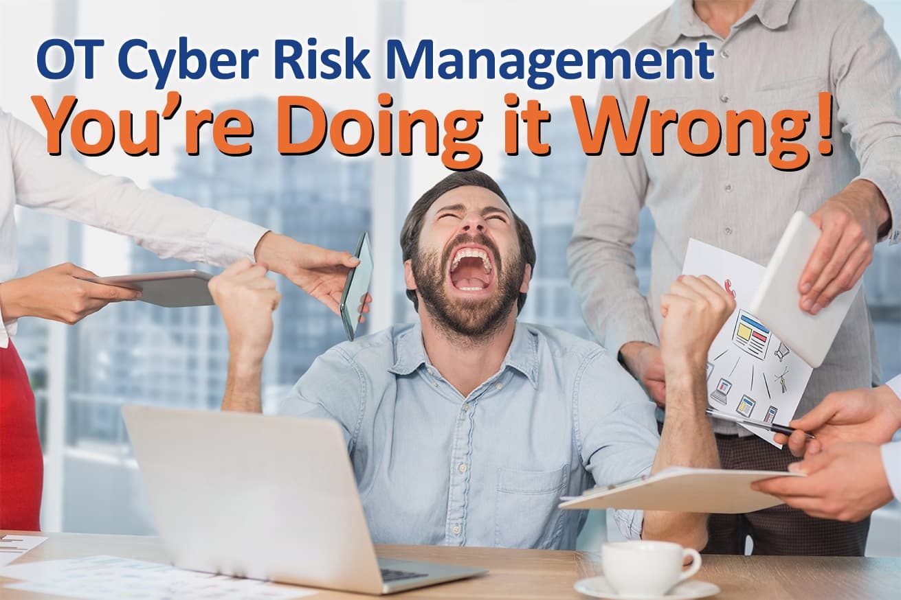 OT Cyber Risk Management – You’re Probably Doing It Wrong